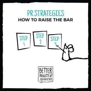 PR Strategy - steps for raising the bar